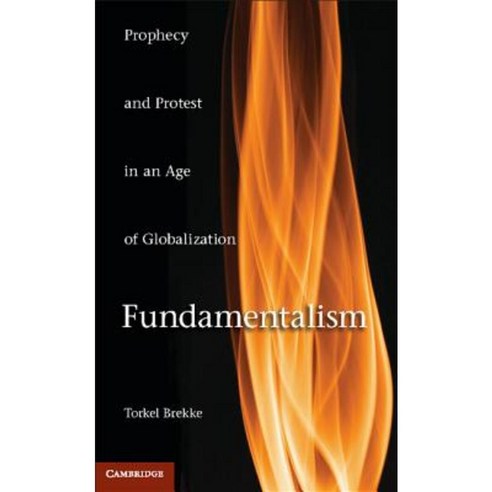 Fundamentalism:Prophecy and Protest in an Age of Globalization, Cambridge University Press