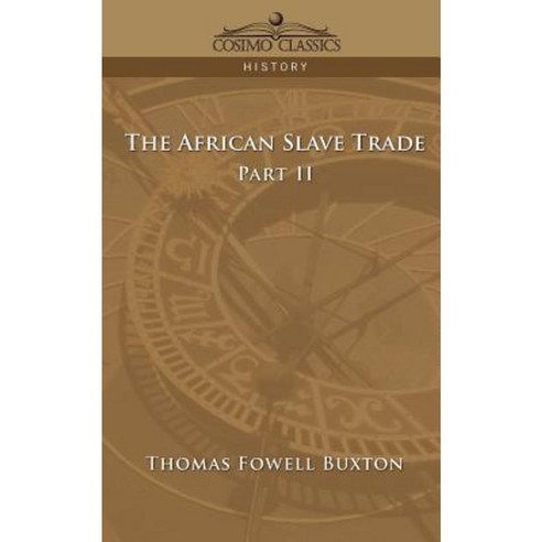 The African Slave Trade - Part II Paperback, Cosimo Classics