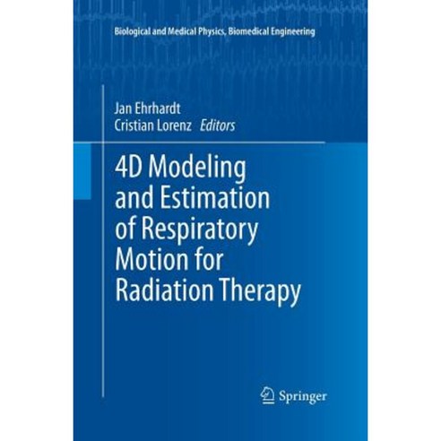 4D Modeling and Estimation of Respiratory Motion for Radiation Therapy Paperback, Springer