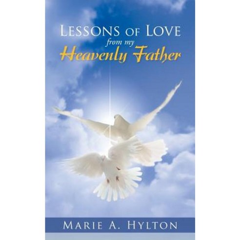 Lessons of Love from My Heavenly Father Paperback, WestBow Press
