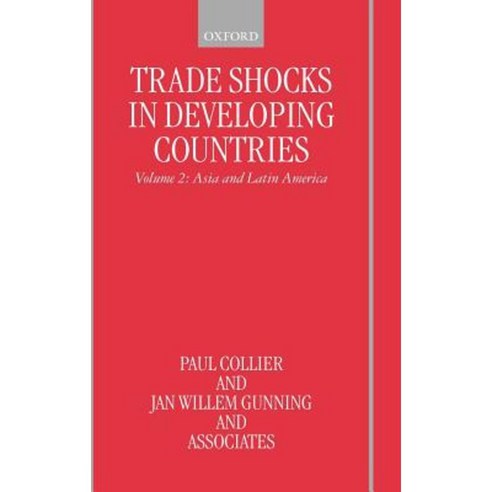 Trade Shocks in Developing Countries: Volume 2: Asia and Latin America Hardcover, OUP Oxford