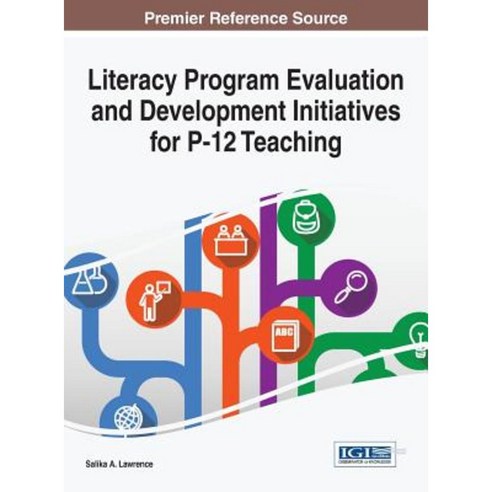 Literacy Program Evaluation and Development Initiatives for P-12 Teaching Hardcover, Information Science Reference