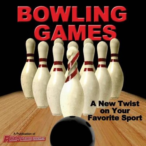 Bowling Games: A New Twist on Your Favorite Sport Paperback, Recreational Sports Network, LLC