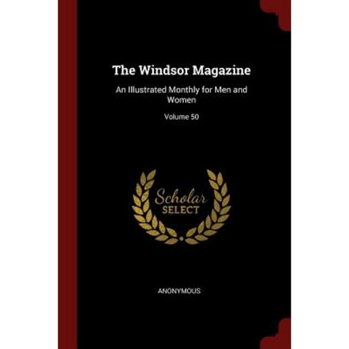 The Windsor Magazine: An Illustrated Monthly for Men and Women; Volume 50 Paperback, Andesite Press