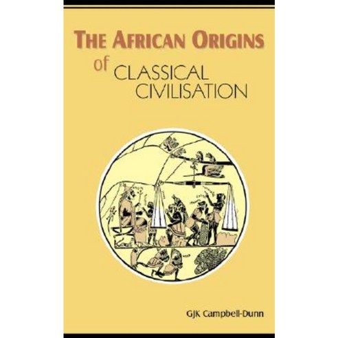 The African Origins of Classical Civilisation Paperback, Authorhouse