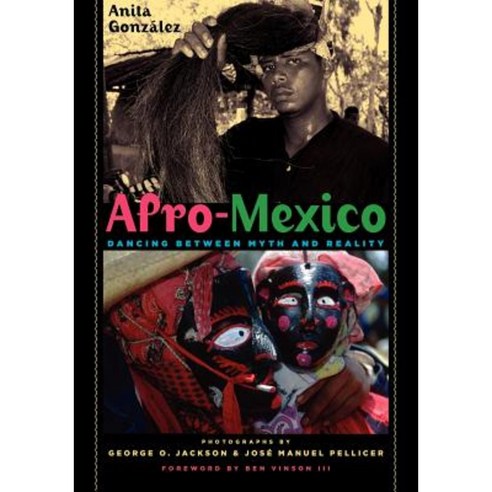 Afro-Mexico: Dancing Between Myth and Reality Paperback, University of Texas Press