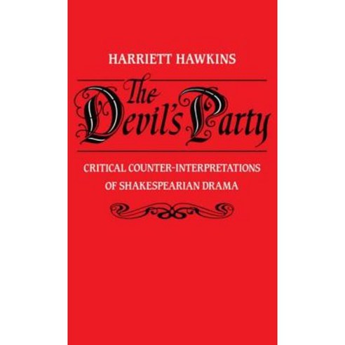 The Devil''s Party: Critical Counter-Interpretations of Shakespearean Drama Hardcover, OUP Oxford
