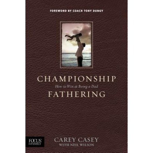 Championship Fathering Paperback, Focus on the Family Publishing