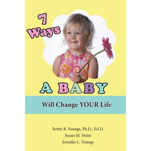 7 Ways a Baby Will Change Your Life Paperback, Bettie Young''s Books