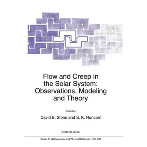 Flow and Creep in the Solar System: Observations Modeling and Theory Paperback, Springer