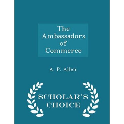 The Ambassadors of Commerce - Scholar''s Choice Edition Paperback