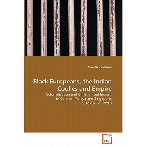 Black Europeans the Indian Coolies and Empire Paperback, VDM Verlag