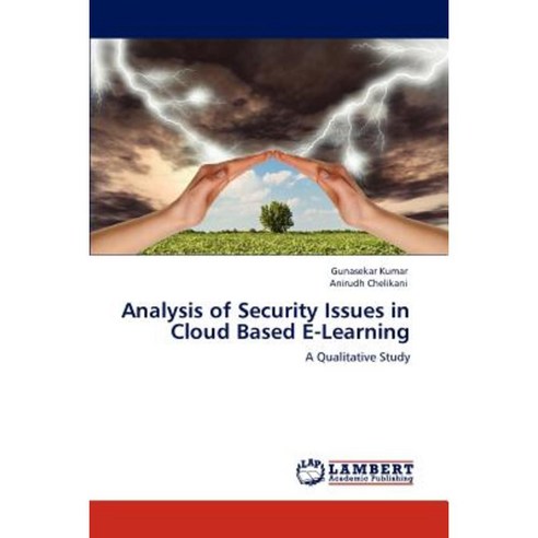 Analysis of Security Issues in Cloud Based E-Learning Paperback, LAP Lambert Academic Publishing