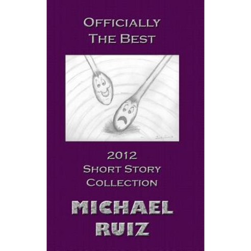 Officially the Best: 2012 Short Story Collection Hardcover, Lulu.com