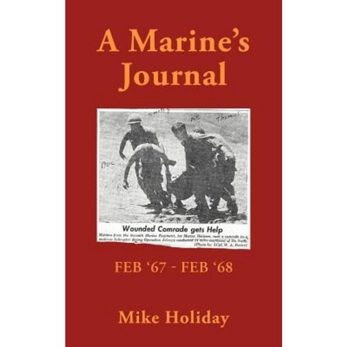 A Marine''s Journal: Feb ''67 - Feb ''68 Paperback, Abbott Press