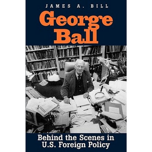George Ball: Behind the Scenes in U.S. Foreign Policy Paperback, Yale University Press