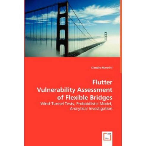 Flutter Vulnerability Assessment of Flexible Bridges Paperback, VDM Verlag Dr. Mueller E.K.