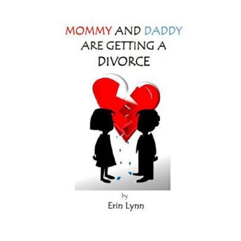 Mommy and Daddy Are Getting a Divorce Paperback, Contact Lynn''s Publishing