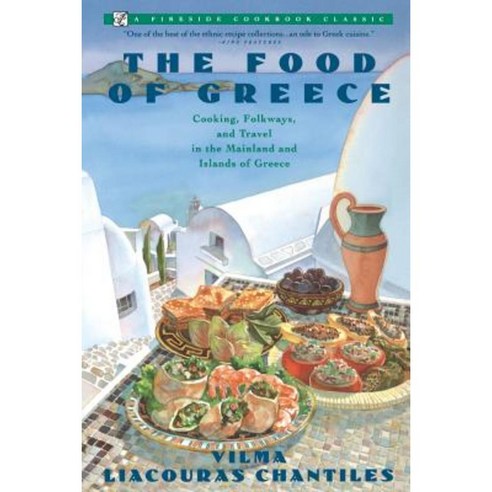 Food of Greece: Cooking Folkways and Travel in the Mainland and Islands of Greece Paperback, Touchstone Books