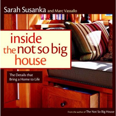 Inside the Not So Big House: Discovering the Details That Bring a Home to Life Paperback, Taunton Press