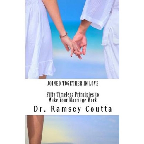 Joined Together in Love: Fifty Timeless Principles to Make Your Marriage Work Paperback, Folium Book Studio