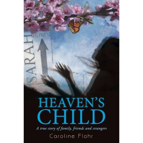 Heaven''s Child: A True Story of Family Friends and Strangers Paperback, Book Publishers Network