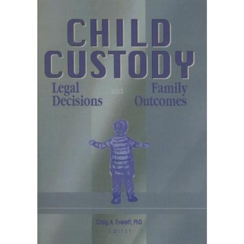 Child Custody: Legal Decisions and Family Outcomes Paperback, Routledge