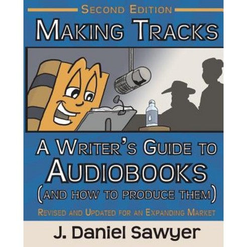 Making Tracks: The Writer''s Guide to Audiobooks (and How to Produce Them) Paperback, Artisticwhispers Books