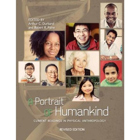 A Portrait of Humankind: Current Readings in Physical Anthropology (Revised Edition) Paperback, Cognella Academic Publishing