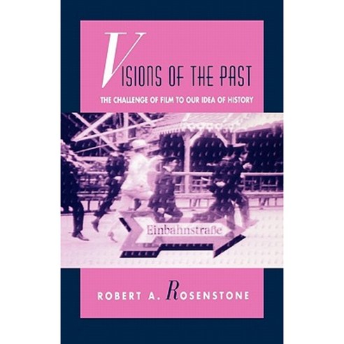 Visions of the Past: The Challenge of Film to Our Idea of History Paperback, Harvard University Press