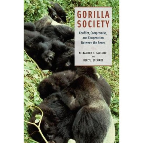 Gorilla Society: Conflict Compromise and Cooperation Between the Sexes Paperback, University of Chicago Press