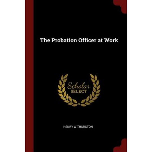 The Probation Officer at Work Paperback, Andesite Press
