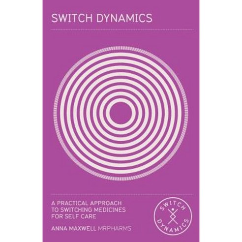 Switch Dynamics - A Practical Approach to Switching Medicines for Self Care Paperback, Fizz Marketing Ltd