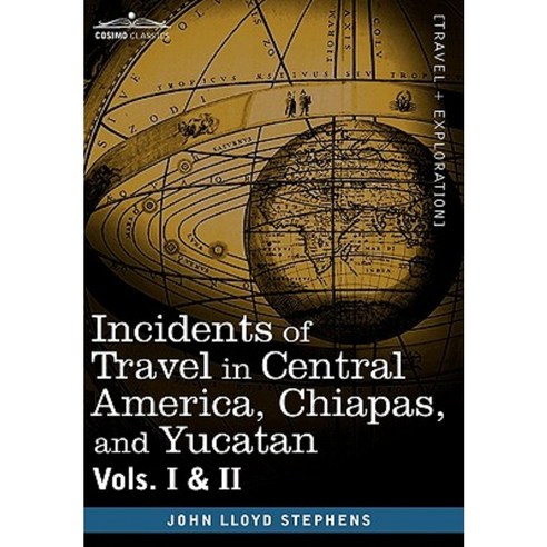 Incidents of Travel in Central America Chiapas and Yucatan Vols. I and II Hardcover, Cosimo Classics
