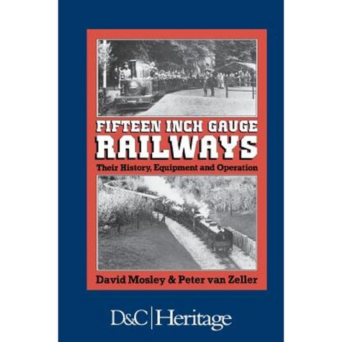 Fifteen-Inch Gauge Railways: Their History Equipment & Operation Hardcover, David & Charles Publishers