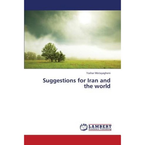 Suggestions for Iran and the World Paperback, LAP Lambert Academic Publishing
