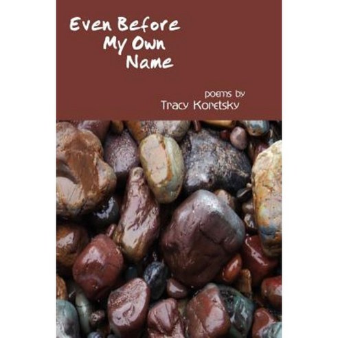 Even Before My Own Name Paperback, Present Tense Press