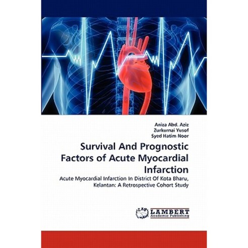 Survival and Prognostic Factors of Acute Myocardial Infarction Paperback, LAP Lambert Academic Publishing