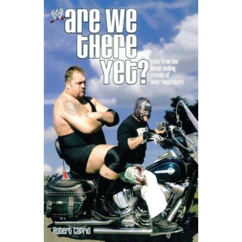 Are We There Yet?: Tales from the Never-Ending Travels of Wwe Superstars Paperback, Gallery Books