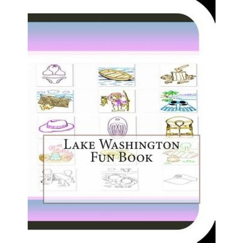 Lake Washington Fun Book: A Fun and Educational Book about Lake Washington Paperback, Createspace