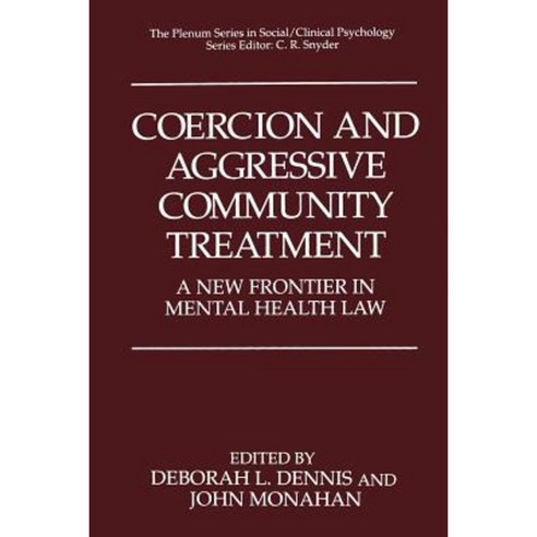Coercion and Aggressive Community Treatment: A New Frontier in Mental Health Law Paperback, Springer