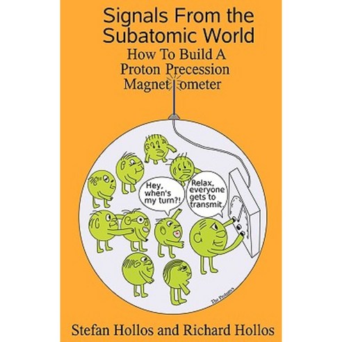 Signals from the Subatomic World: How to Build a Proton Precession Magnetometer Paperback, Abrazol Publishing