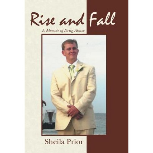 Rise and Fall: A Memoir of Drug Abuse Hardcover, iUniverse