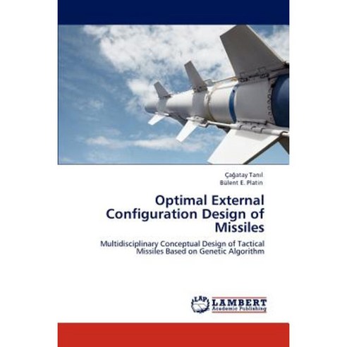 Optimal External Configuration Design of Missiles Paperback, LAP Lambert Academic Publishing