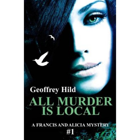 All Murder Is Local Paperback, Geoffrey Hild