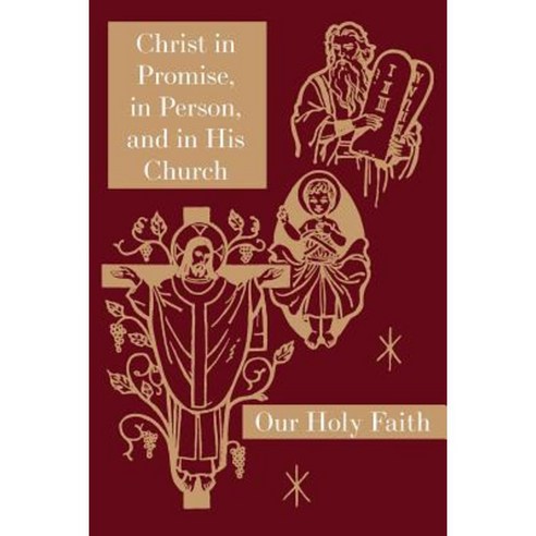 Christ in Promise in Person and in His Church: Our Holy Faith Series Paperback, St. Augustine Academy Press