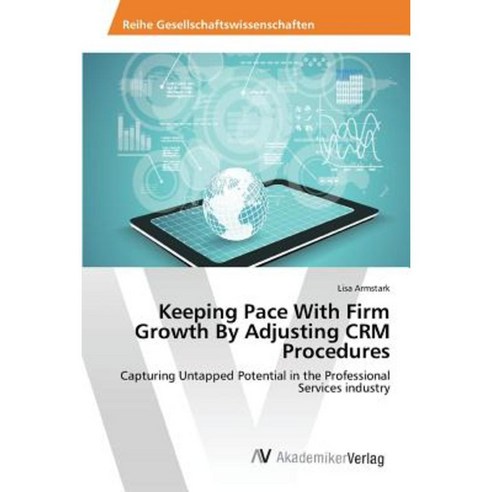 Keeping Pace with Firm Growth by Adjusting Crm Procedures Paperback, AV Akademikerverlag