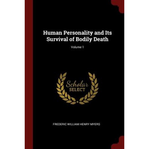 Human Personality and Its Survival of Bodily Death; Volume 1 Paperback, Andesite Press