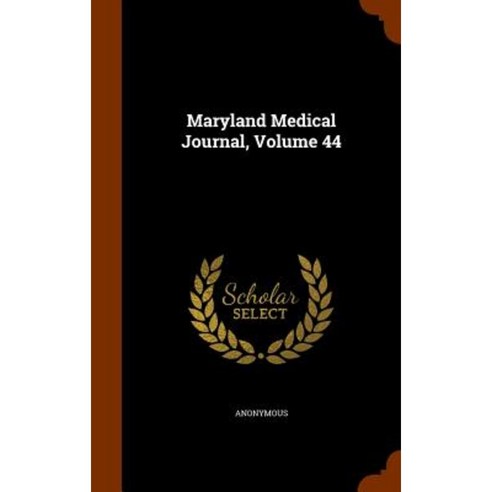 Maryland Medical Journal Volume 44 Hardcover, Arkose Press