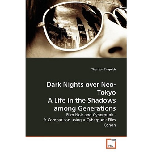 Dark Nights Over Neo-Tokyo a Life in the Shadows Among Generations Paperback, VDM Verlag